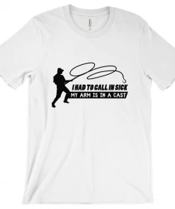 Thefishingshop Casual Wear I Had To Call In Sick - My Arm Is In A Cast Men's T-Shirt