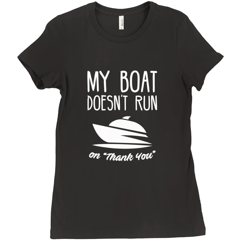 Thefishingshop My Boat Doesn't Run On "Thank You" Women's T-Shirt 3 Thefishingshop My Boat Doesn't Run On "Thank You" Women's T-Shirt