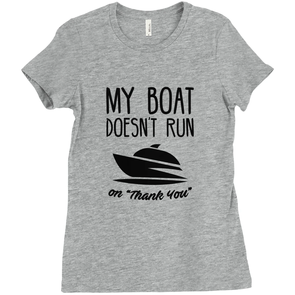 Thefishingshop My Boat Doesn't Run On "Thank You" Women's T-Shirt 1 Thefishingshop My Boat Doesn't Run On "Thank You" Women's T-Shirt
